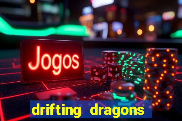 drifting dragons vai ter 2 temporada